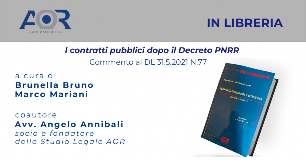 In libreria “I contratti pubblici dopo il Decreto PNRR” redatto con la collaborazione dell’Avv. Angelo Annibali