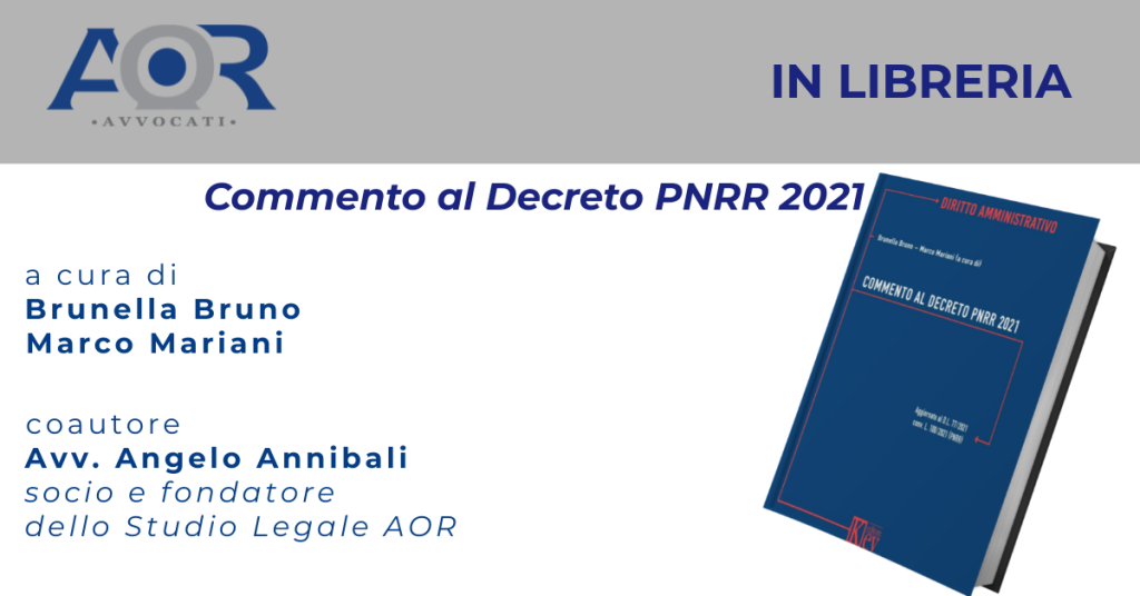 In libreria “Commento al Decreto PNRR 2021” redatto con la collaborazione dell’Avv. Angelo Annibali